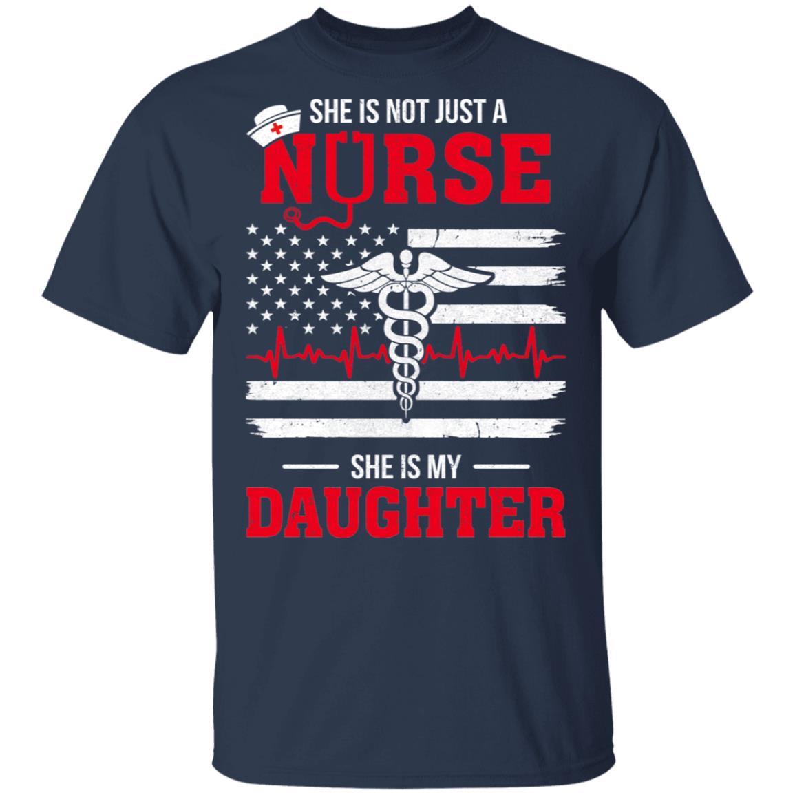 She Is Not Just A Nurse She Is My Daughter American Flag-T-Shirt & Hoodie-Classic T-Shirt-Navy
