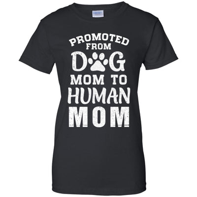 Promoted From Dog Mom To Human Mom Gifts-T-Shirt & Hoodie-Women's T-Shirt-Black