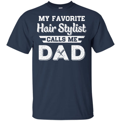 My Favorite Hair Stylist Calls Me Dad Fathers Day Gifts-T-Shirt & Hoodie-Classic T-Shirt-Navy
