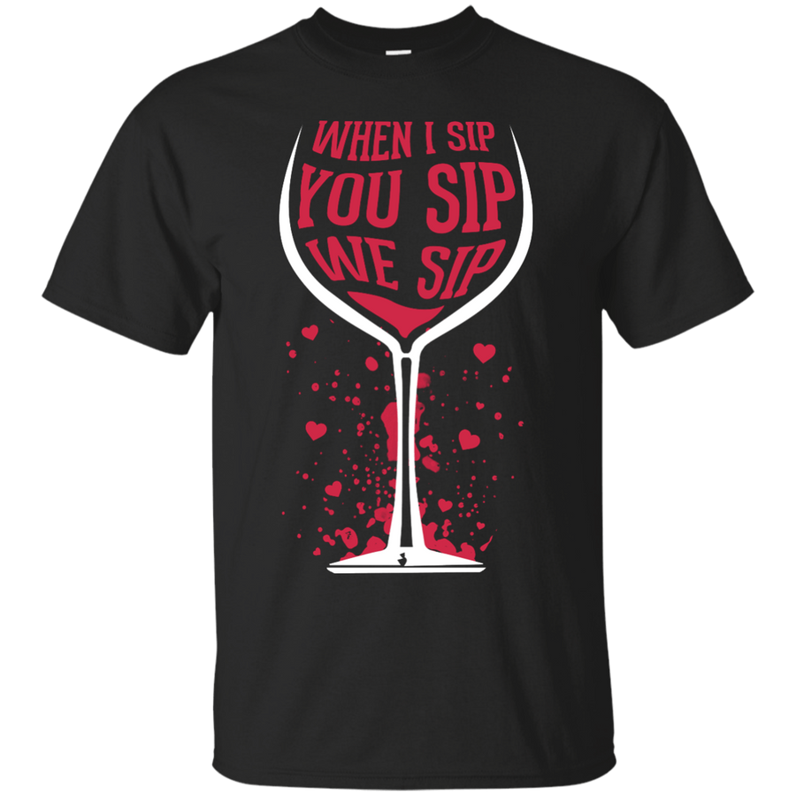 When I Sip You Sip We Sip-T-Shirt & Hoodie-Classic T-Shirt-Black