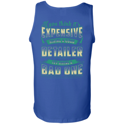 If You Think It's Expensive Hiring A Good Detailer-T-Shirt & Hoodie-Unisex Tank-Royal