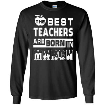 The Best Teachers Are Born In March-T-Shirt & Hoodie-Long Sleeve T-Shirt-Black