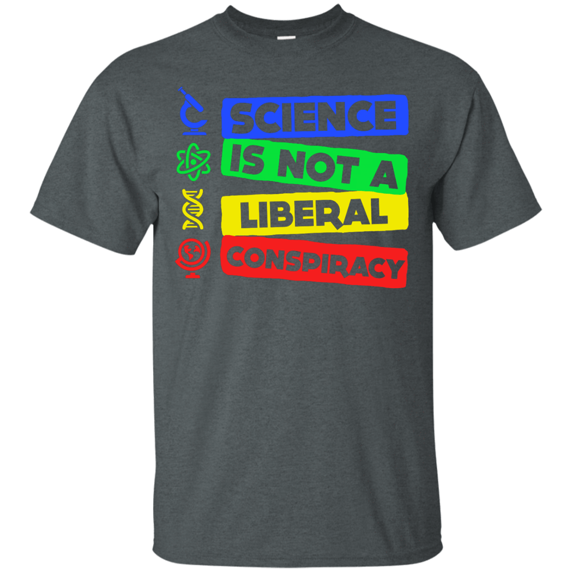 Science Is Not A Liberal Conspiracy-T-Shirt & Hoodie-Classic T-Shirt-Dark Heather