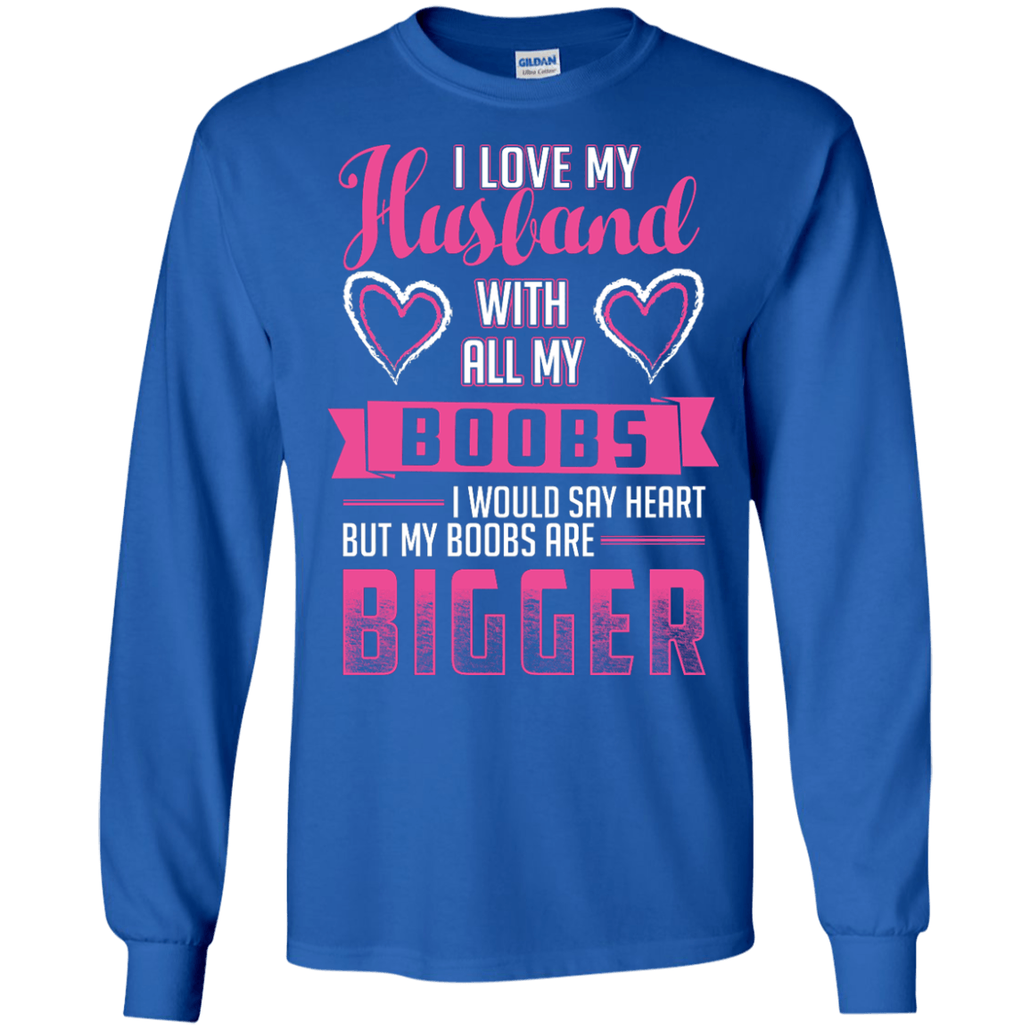 I Love My Husband With All My Boobs-T-Shirt & Hoodie-Long Sleeve T-Shirt-Royal
