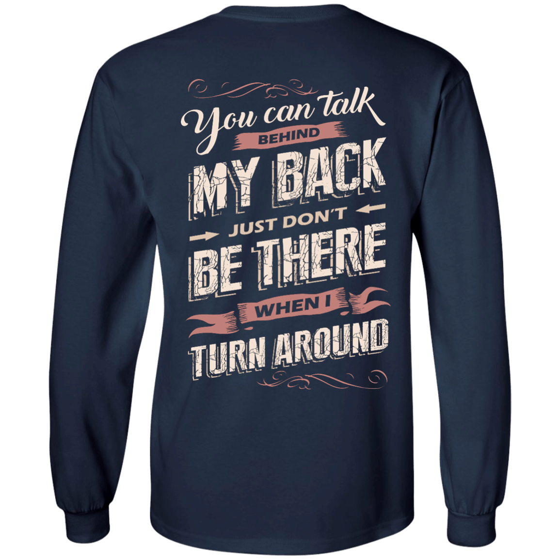 You Can Talk Behind My Back-T-Shirt & Hoodie-Long Sleeve T-Shirt-Navy