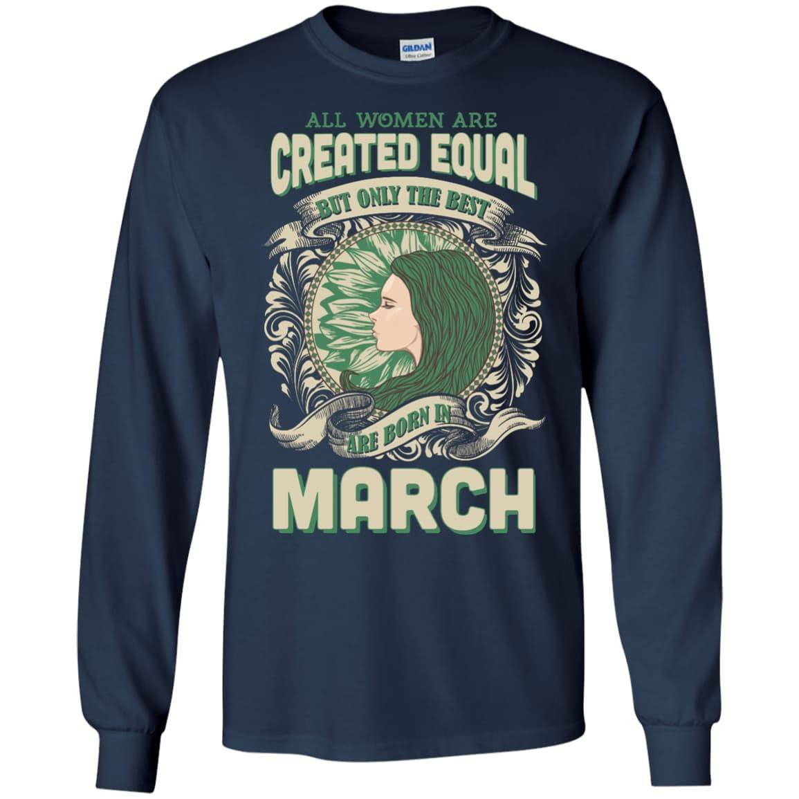 All Women Are Created Equal The Best Born In MARCH-T-Shirt & Hoodie-Long Sleeve T-Shirt-Navy
