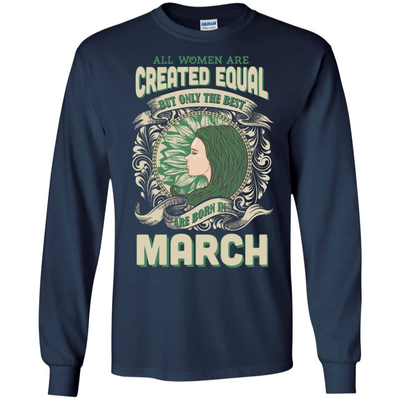 All Women Are Created Equal The Best Born In MARCH-T-Shirt & Hoodie-Long Sleeve T-Shirt-Navy