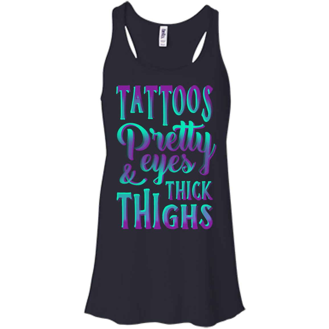 Tattoos Pretty Eyes And Thick Thighs-T-Shirt & Hoodie-Women's Flowy Racerback Tank-Midnight