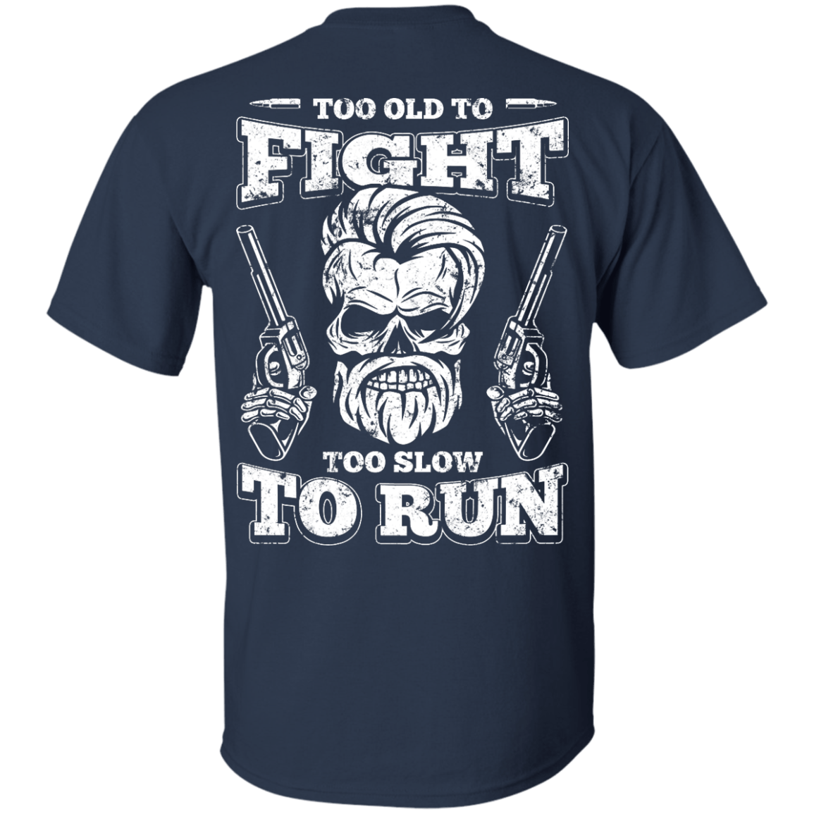 Too Old To Fight Too Slow To Run-T-Shirt & Hoodie-Classic T-Shirt-Navy