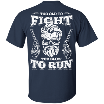 Too Old To Fight Too Slow To Run-T-Shirt & Hoodie-Classic T-Shirt-Navy