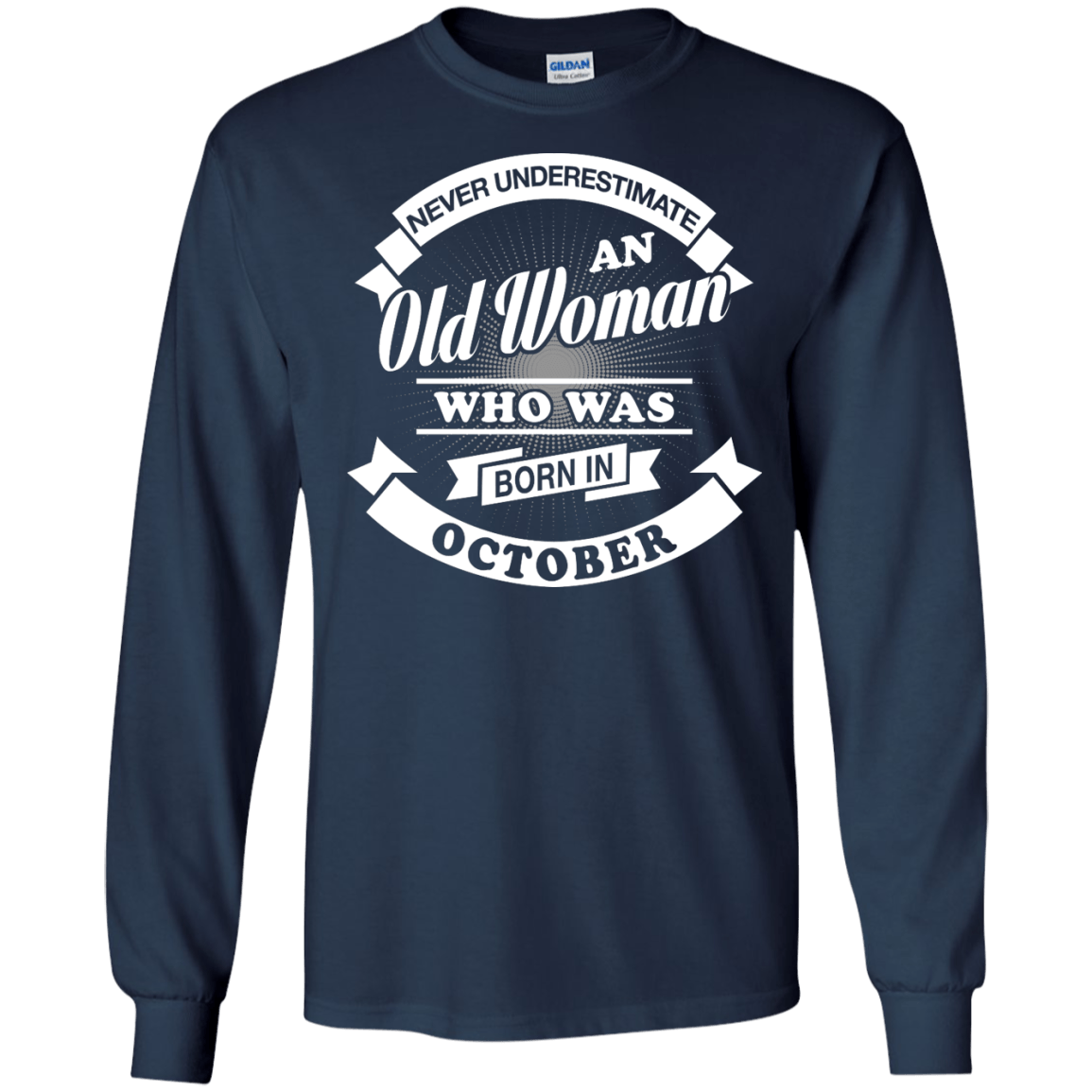Never Underestimate An Old Woman Who Was Born In October-T-Shirt & Hoodie-Long Sleeve T-Shirt-Navy