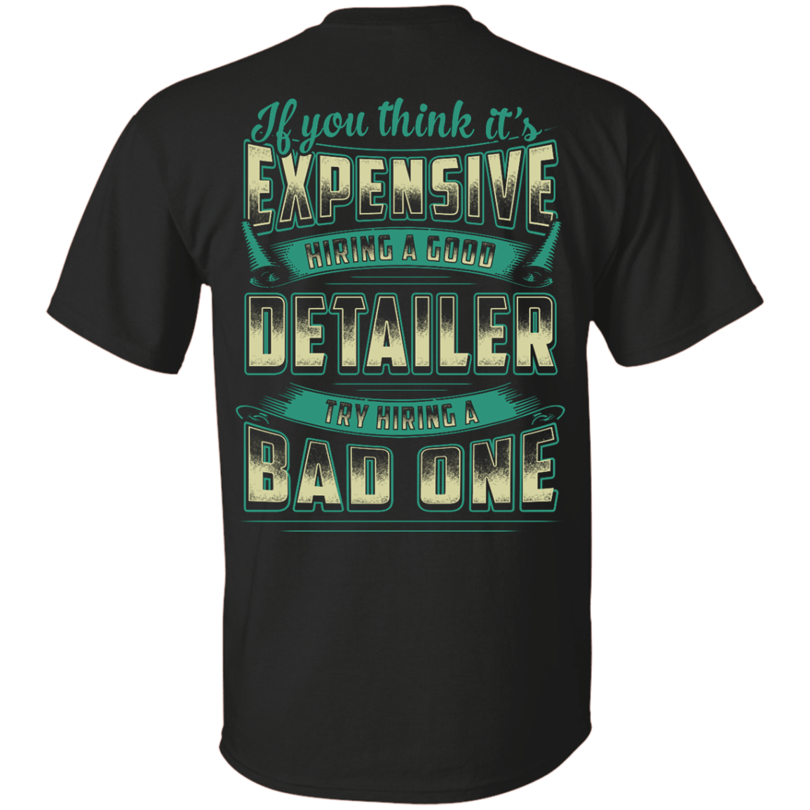If You Think It's Expensive Hiring A Good Detailer-T-Shirt & Hoodie-Classic T-Shirt-Black