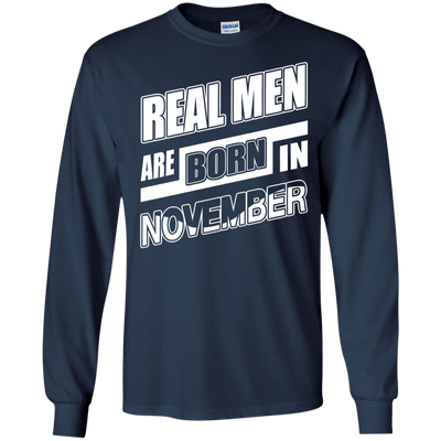 Real Men Are Born In November-T-Shirt & Hoodie-Long Sleeve T-Shirt-Navy