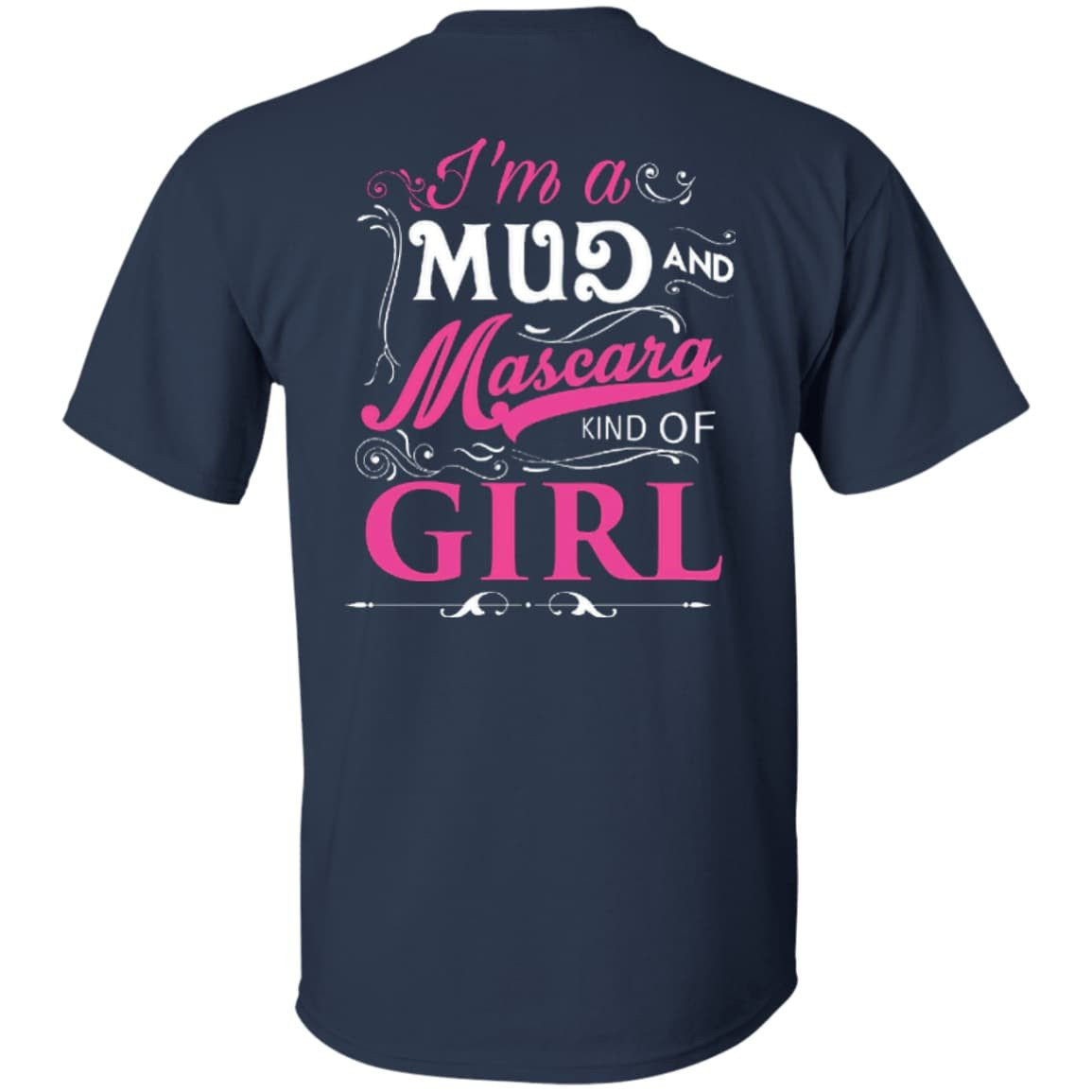 I Am A Mud And Mascara Kind Of Girl-T-Shirt & Hoodie-Classic T-Shirt-Navy