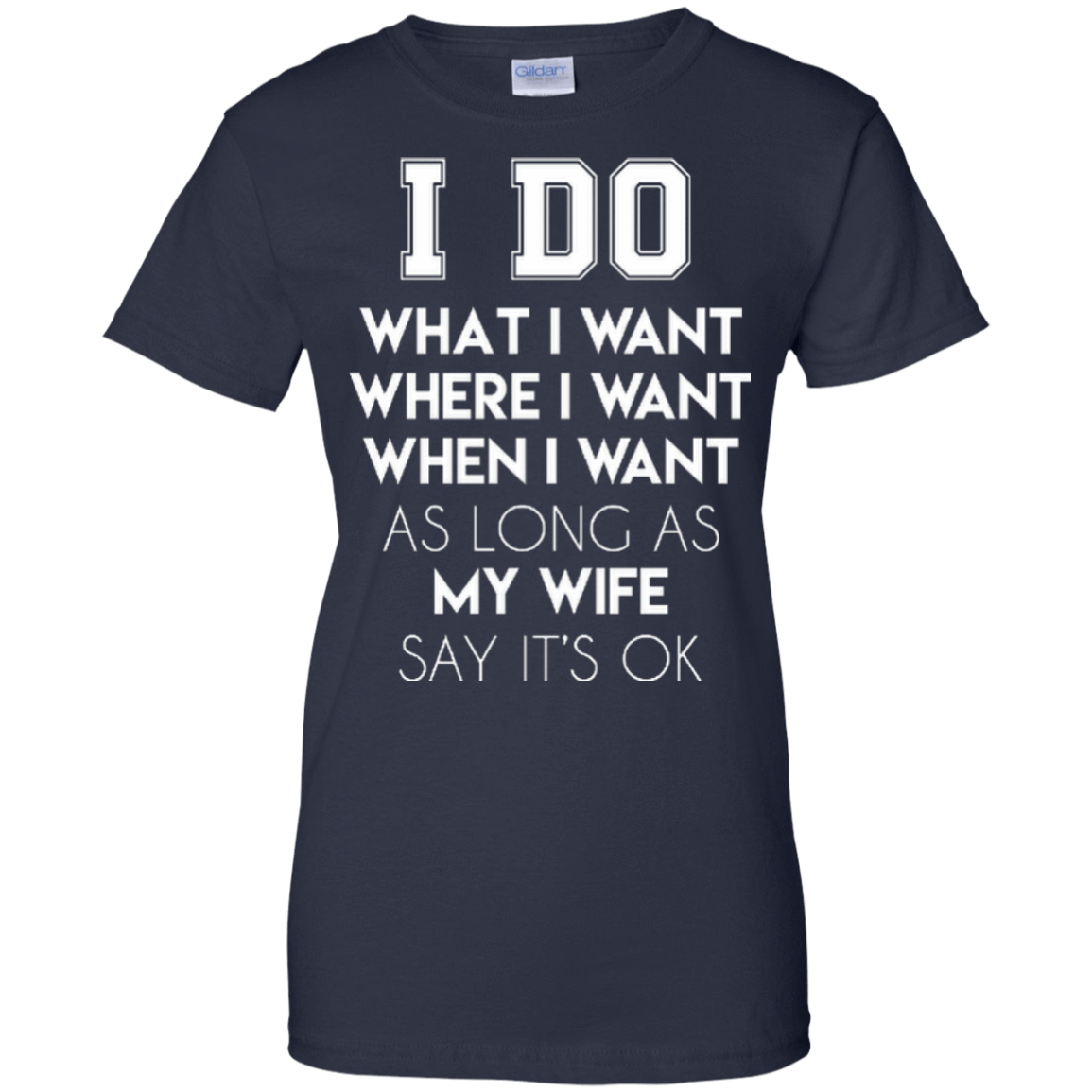I Do What I Want As Long As My Wife Say It's Ok-T-Shirt & Hoodie-Women's T-Shirt-Navy