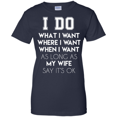I Do What I Want As Long As My Wife Say It's Ok-T-Shirt & Hoodie-Women's T-Shirt-Navy