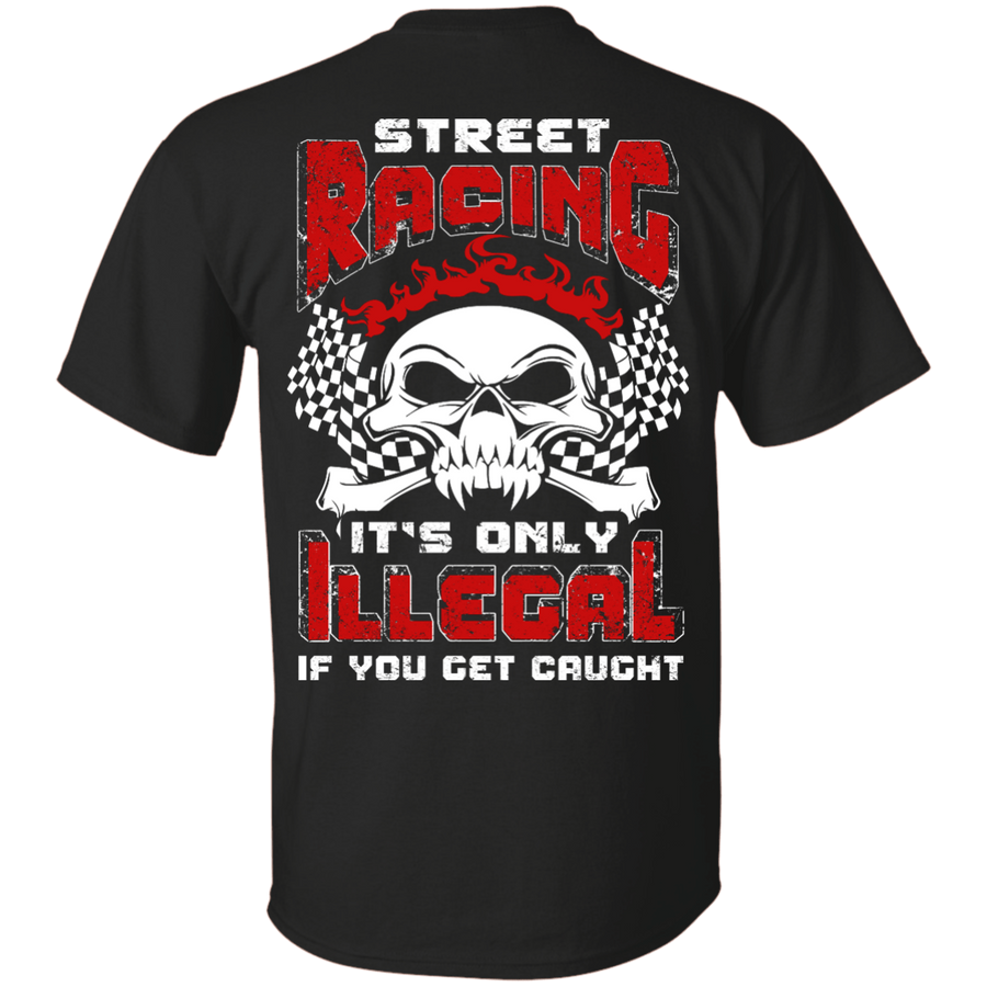 Street Racing It's Only Illegal If You Get Caught-T-Shirt & Hoodie-Classic T-Shirt-Black
