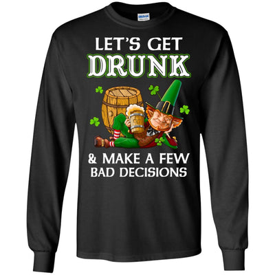 Lets Get Drunk Make A Few Bad Decisions St Patrick Day-T-Shirt & Hoodie-Long Sleeve T-Shirt-Black