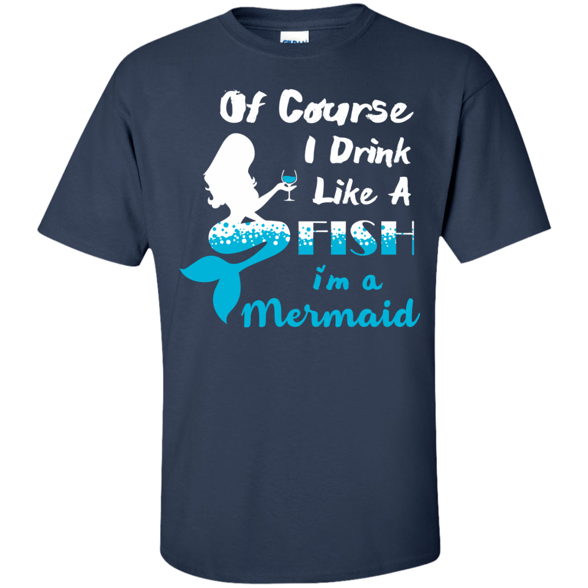 Of Course I Drink Like A Fish I'm Mermaid-T-Shirt & Hoodie-Classic T-Shirt-Navy