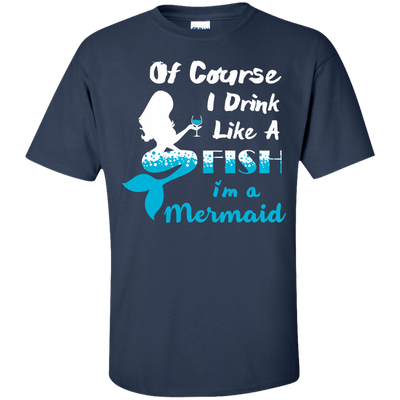 Of Course I Drink Like A Fish I'm Mermaid-T-Shirt & Hoodie-Classic T-Shirt-Navy