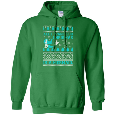 All I Want For Christmas Is A Mermaid-T-Shirt & Hoodie-Pullover Hoodie-Irish Green
