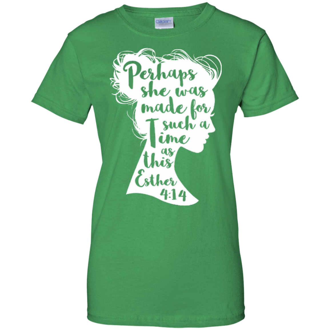 Perhaps She Was Made For Such A Time As This Esther 4:14-T-Shirt & Hoodie-Women's T-Shirt-Irish Green