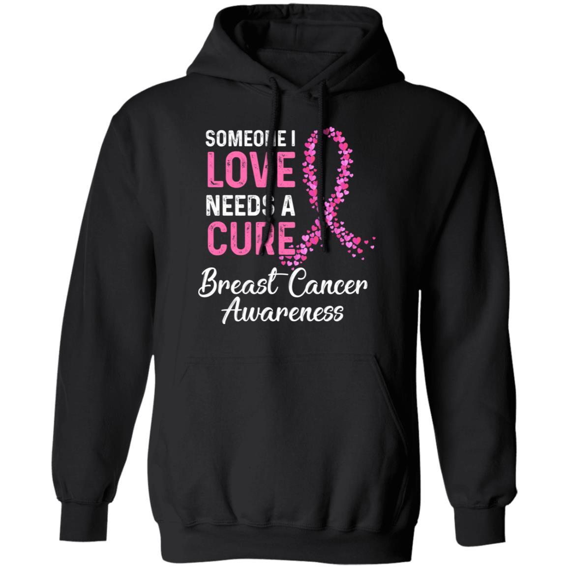 Someone I Love Needs Cure Breast Cancer Awareness Warrior-T-Shirt & Hoodie-Pullover Hoodie-Black