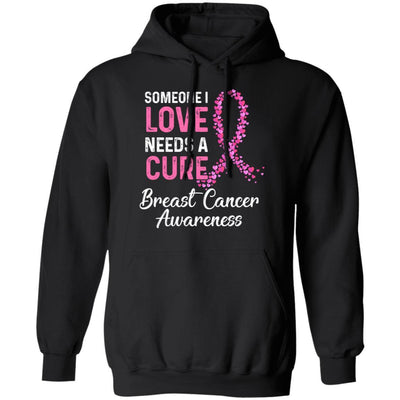 Someone I Love Needs Cure Breast Cancer Awareness Warrior-T-Shirt & Hoodie-Pullover Hoodie-Black
