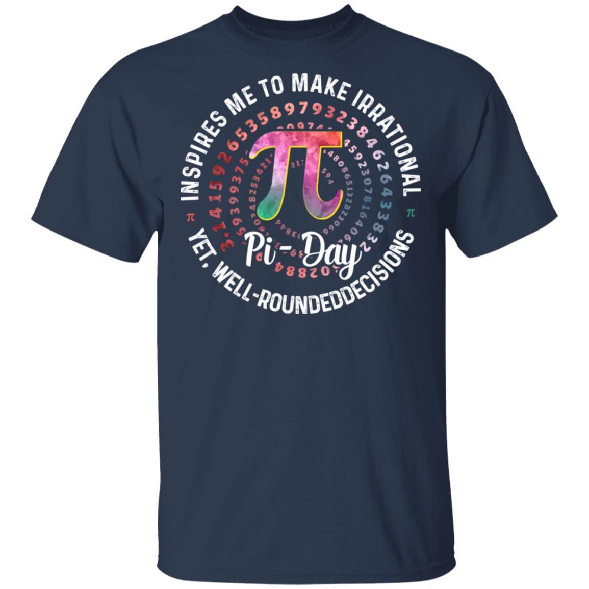 Pi Day Inspires Me To Make Irrational Decisions 3.14 Math-T-Shirt & Hoodie-Classic T-Shirt-Navy