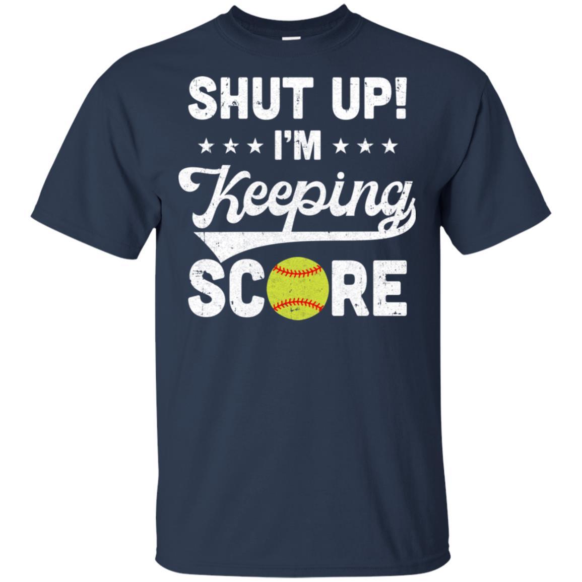 Shut Up I'm Keeping Score Funny Softball-T-Shirt & Hoodie-Classic T-Shirt-Navy