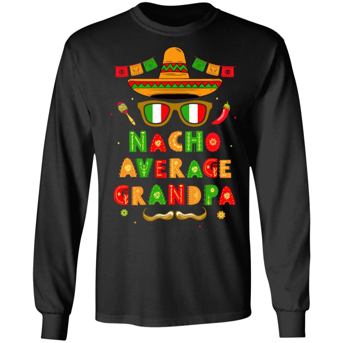 Nacho Average Grandpa Mexican Cinco De Mayo-T-Shirt & Hoodie-Long Sleeve T-Shirt-Black