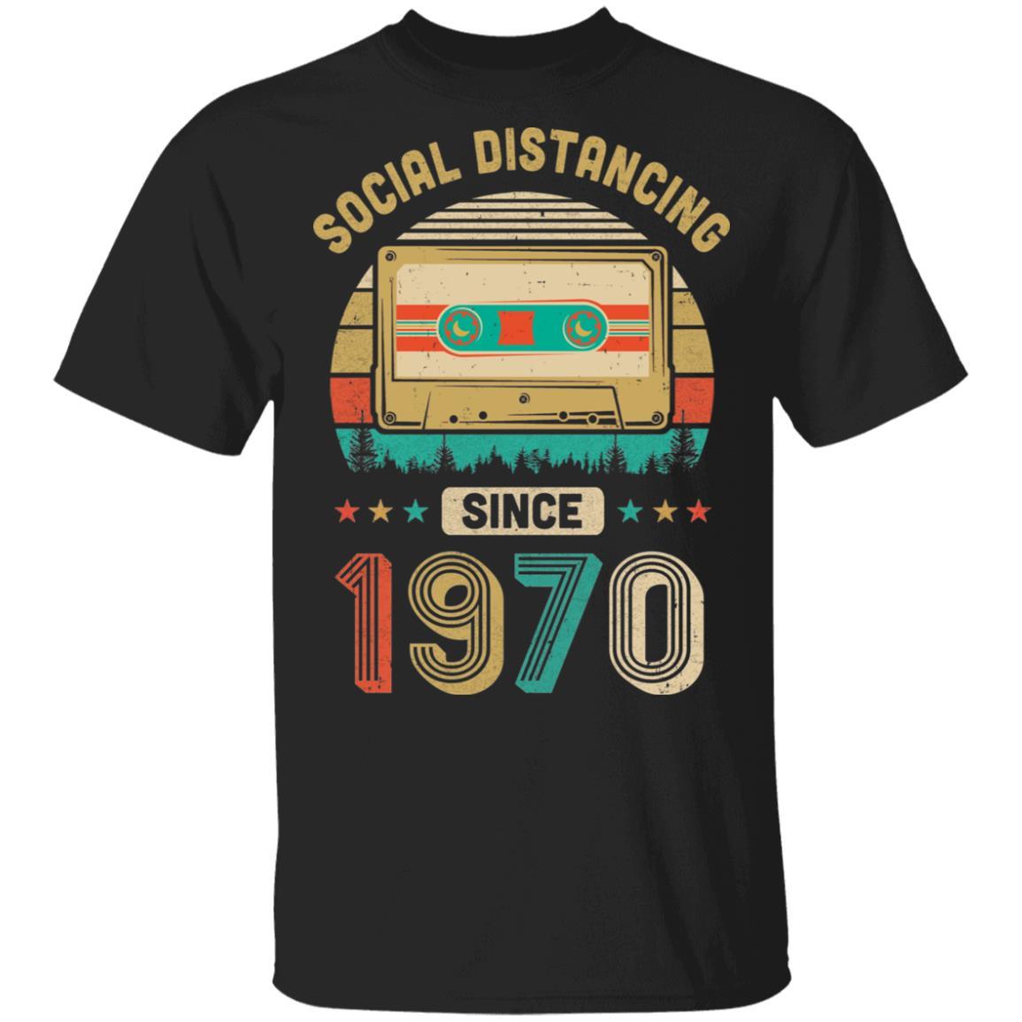 Social Distancing Since 1970 My 51th Birthday Quarantine-T-Shirt & Hoodie-Classic T-Shirt-Black