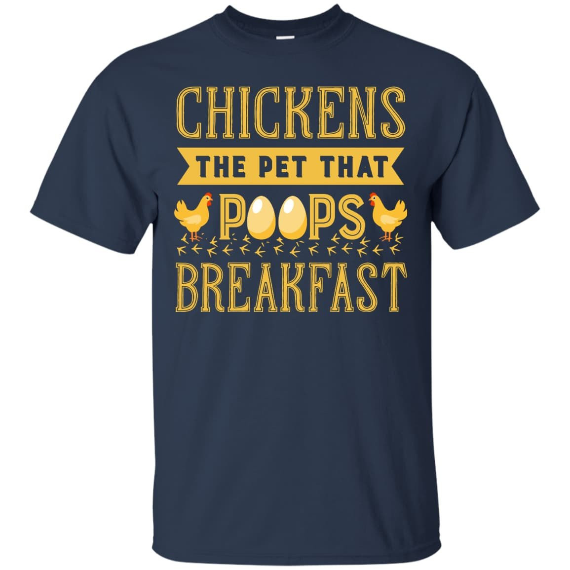 Chickens The Pet That Poops Breakfast-T-Shirt & Hoodie-Classic T-Shirt-Navy
