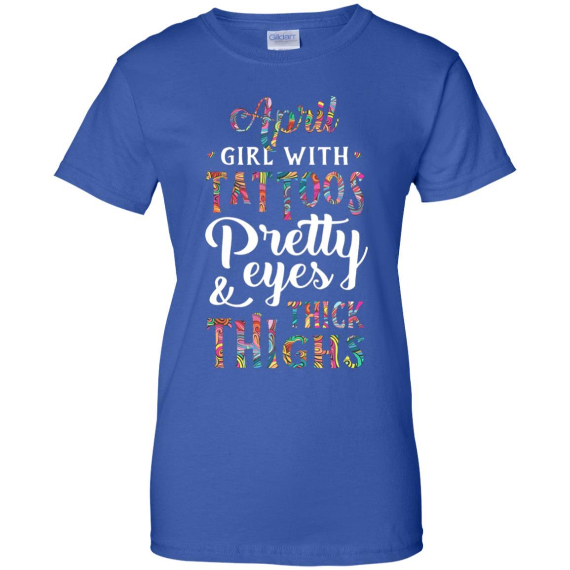 Tattoos Pretty Eyes Thick Thighs April Girl Birthday-T-Shirt & Tank Top-Women's T-Shirt-Royal