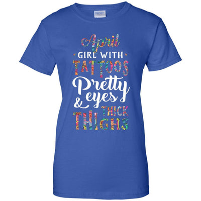 Tattoos Pretty Eyes Thick Thighs April Girl Birthday-T-Shirt & Tank Top-Women's T-Shirt-Royal