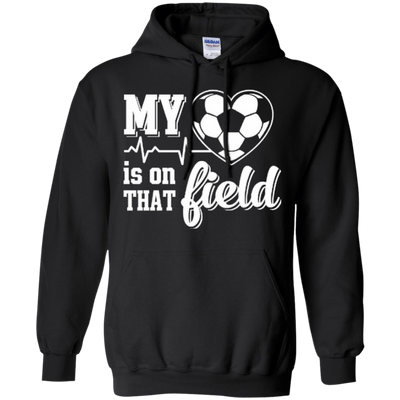 My Heart Is On That Field Soccer-T-Shirt & Hoodie-Pullover Hoodie-Black