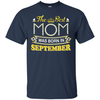 The Best Mom Was Born In September-T-Shirt & Hoodie-Classic T-Shirt-Navy