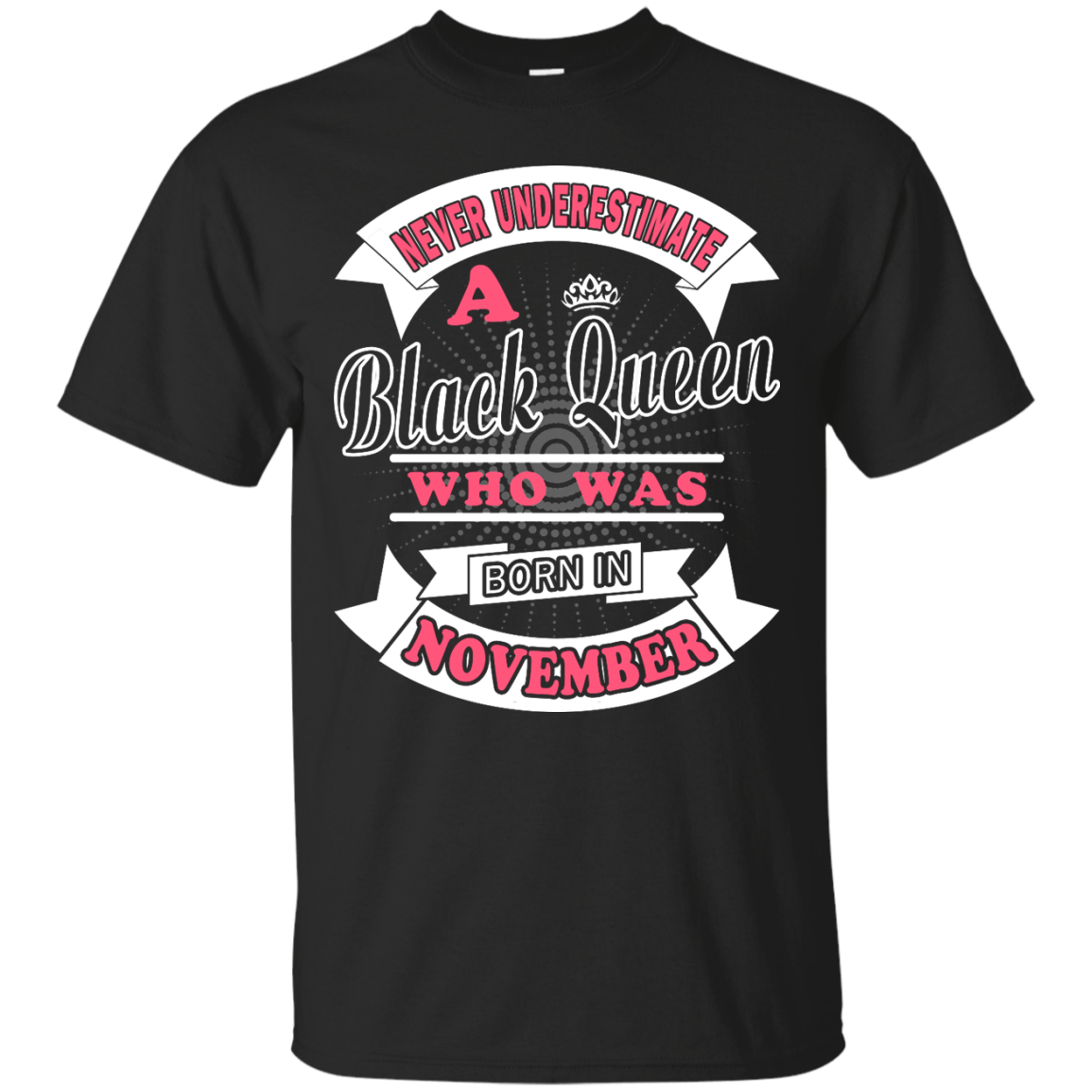 Never Underestimate A Black Queen Who Was Born In November-T-Shirt & Hoodie-Classic T-Shirt-Black