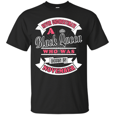 Never Underestimate A Black Queen Who Was Born In November-T-Shirt & Hoodie-Classic T-Shirt-Black