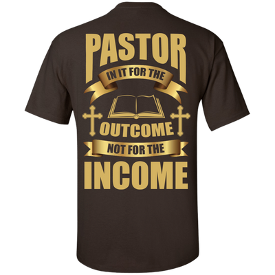 Pastor In It For The Outcome Not For The Income-T-Shirt & Hoodie-Classic T-Shirt-Dark Chocolate