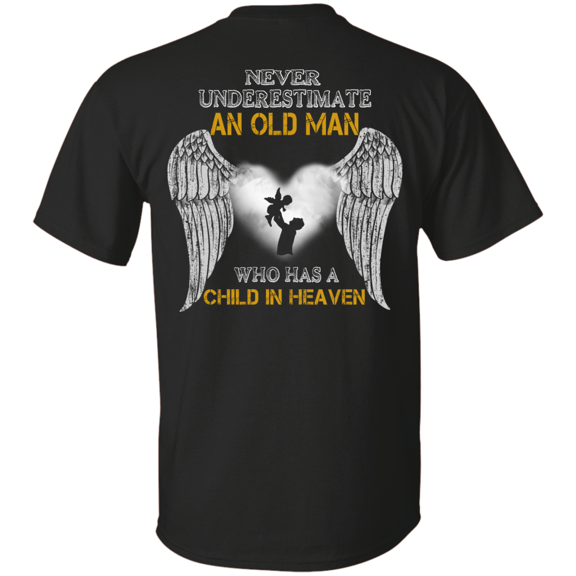 Never Undertimate An Old Man Has Child In Heaven-T-Shirt & Hoodie-Classic T-Shirt-Black