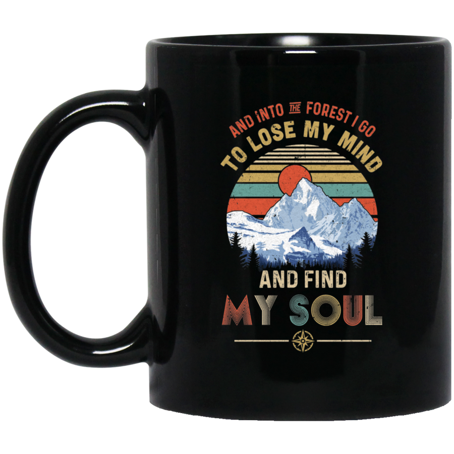 And Into The Forest I Go to Lose My Mind Find My Soul Mug-Coffee Mug-BM11OZ 11 oz. Black Mug-Black