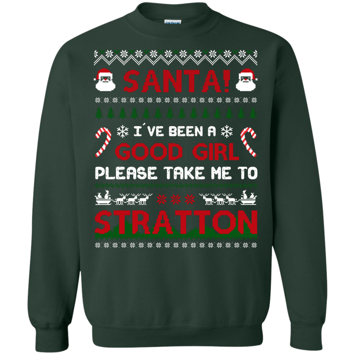 Santa I've Been A Good Girl Please Take Me To Stratton-T-Shirt & Hoodie-Crewneck Sweatshirt-Forest Green
