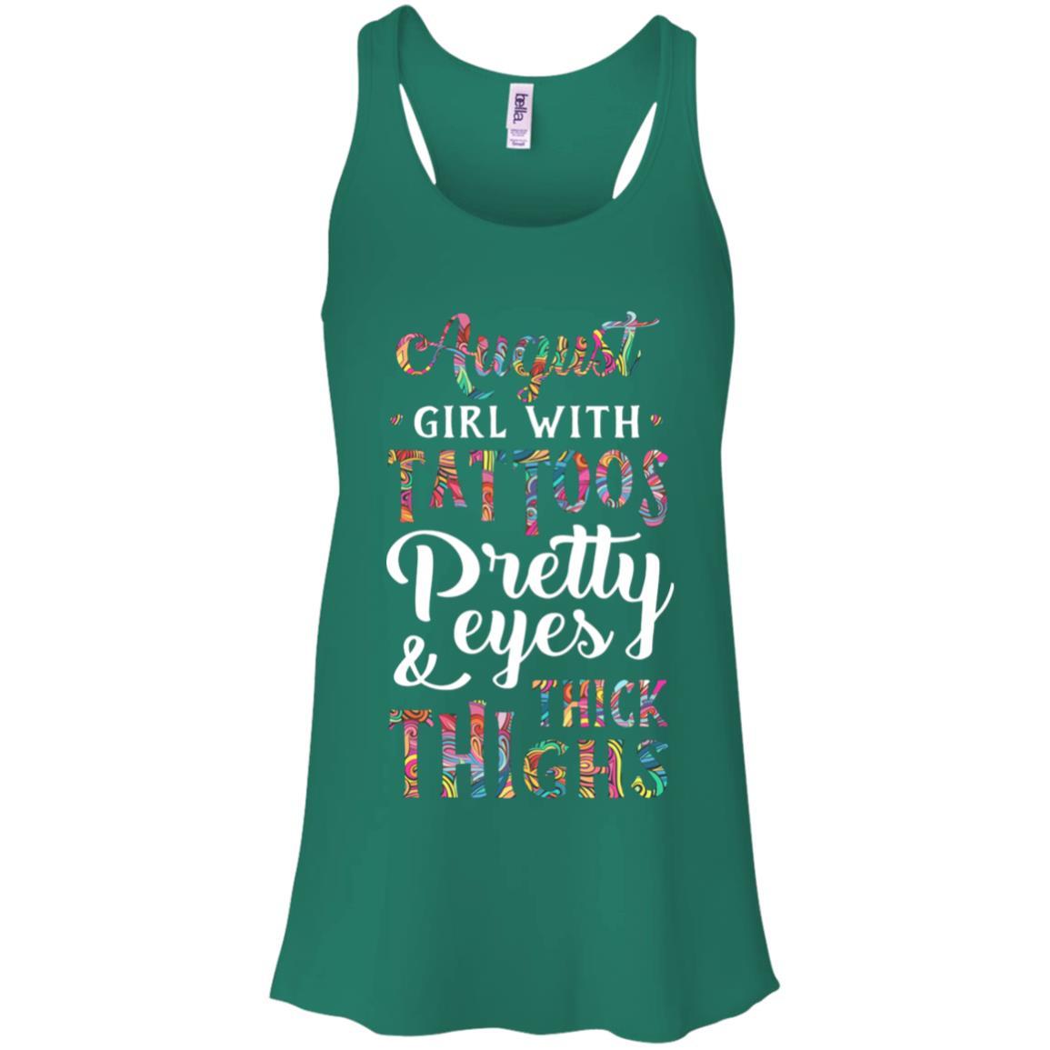 Tattoos Pretty Eyes Thick Thighs August Girl Birthday-T-Shirt & Tank Top-Women's Flowy Racerback Tank-Kelly Green