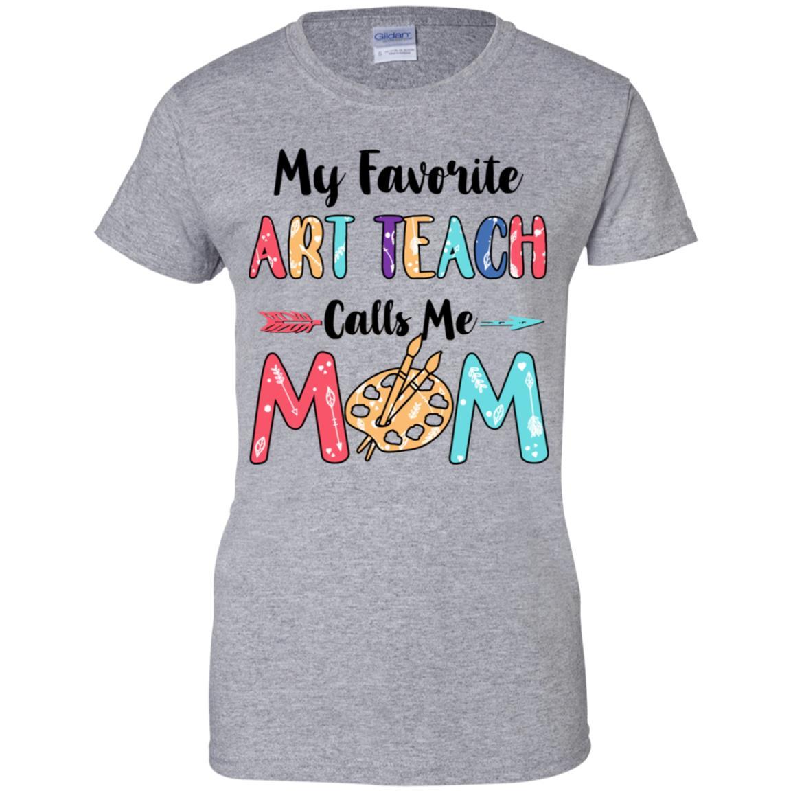 My Favorite Art Teacher Calls Me Mom Mothers Day Gift-T-Shirt & Hoodie-Women's T-Shirt-Sport Grey
