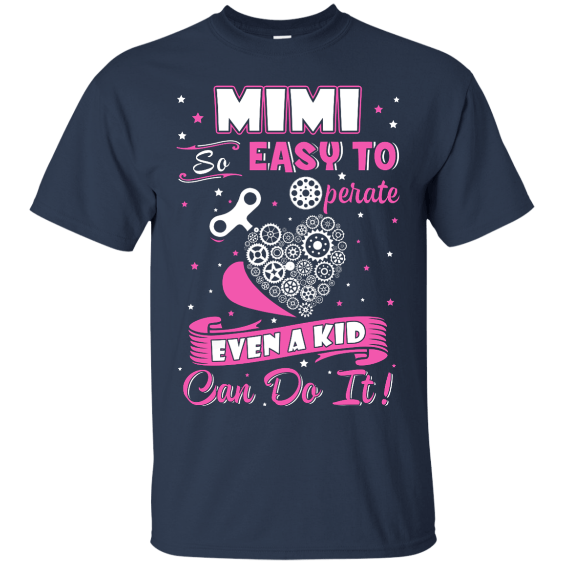 Mimi So Easy To Operate Even A Kid Can Do It-T-Shirt & Hoodie-Classic T-Shirt-Navy