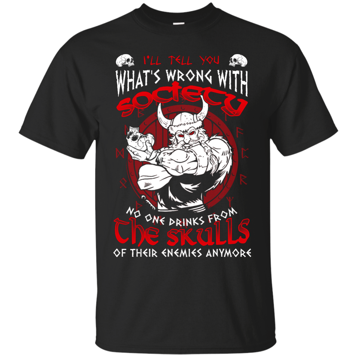 VIKING I'LL TELL YOU What's Wrong With Society-T-Shirt & Hoodie-Classic T-Shirt-Black