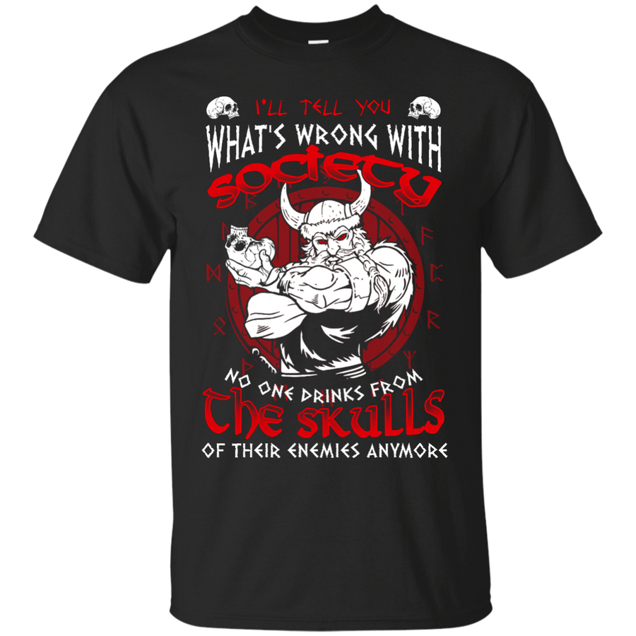 VIKING I'LL TELL YOU What's Wrong With Society-T-Shirt & Hoodie-Classic T-Shirt-Black