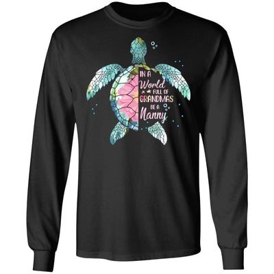 In A World Full Of Grandmas Be A Turtle Nanny Mothers Day-T-Shirt & Hoodie-Long Sleeve T-Shirt-Black