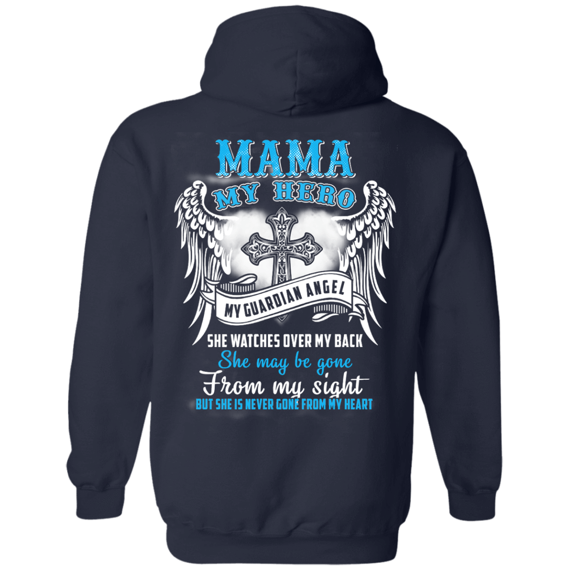 My Mama My Hero My Guardian Angel She Watches Over My Back-T-Shirt & Hoodie-Pullover Hoodie-Navy